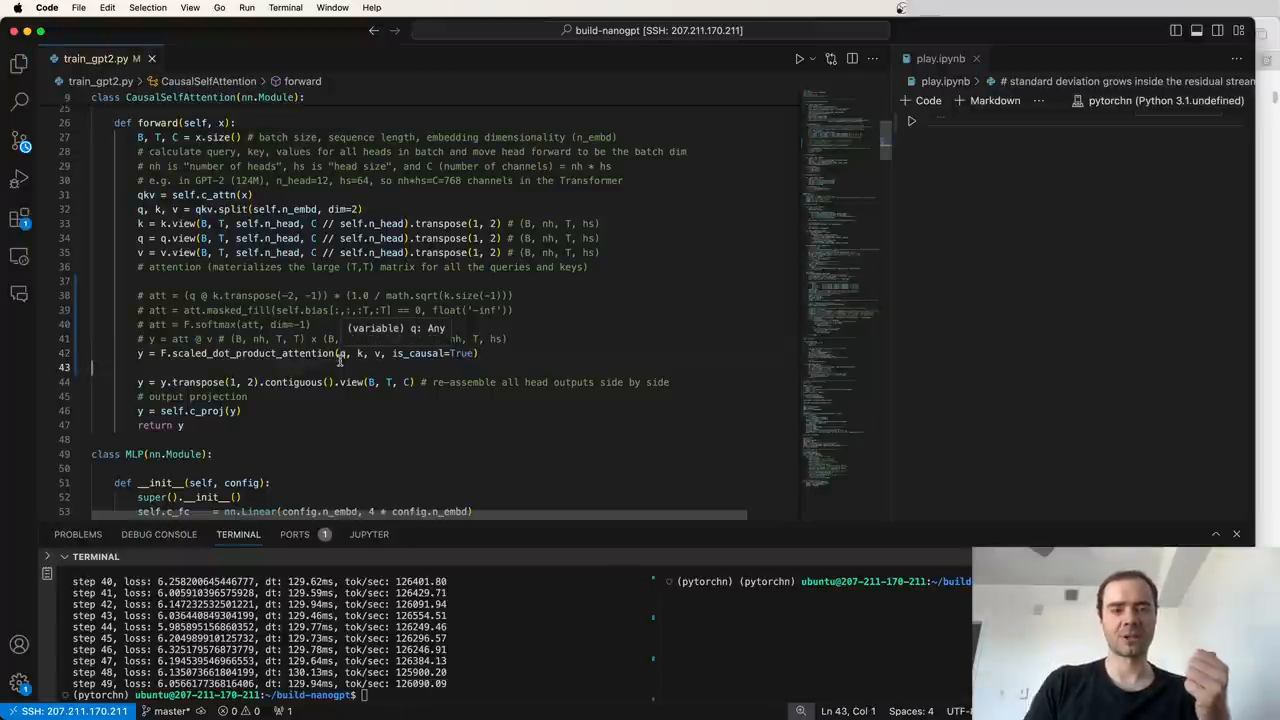Andrej Karpathy's video at 2 minutes 5 seconds and 20 seconds shows the original attention lines commented out and replaced by y equals F dot scaled_dot_product_attention of q k v with is_causal true.
